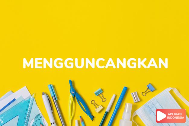 antonim mengguncangkan adalah ketenangan dalam Kamus Bahasa Indonesia online by Aplikasi Indonesia