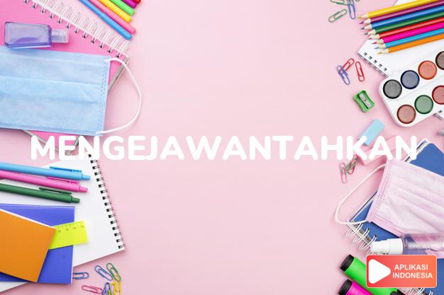 antonim mengejawantahkan adalah aktual dalam Kamus Bahasa Indonesia online by Aplikasi Indonesia