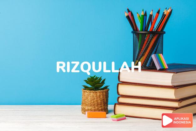 arti nama Rizqullah adalah Rezki dari Allah