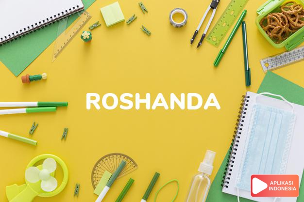 arti nama Roshanda adalah (bentuk lain dari Roshawna) Kombinasi dari Rose + Shawna