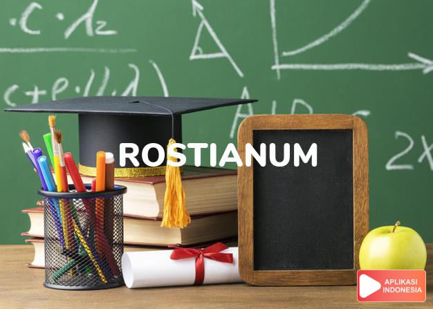 arti nama Rostianum adalah Pohon bunga mawar
