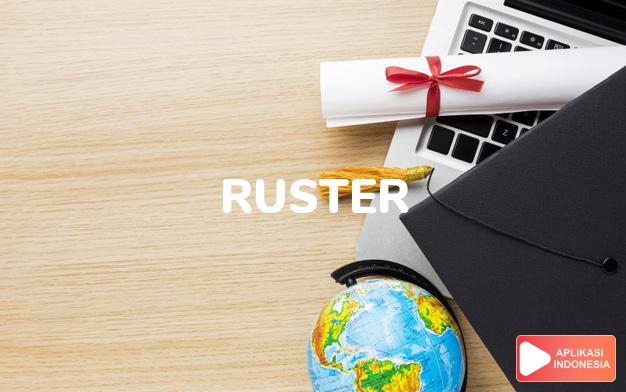 arti nama Ruster adalah Simpatik, baik, pengayom, penyayang, ekspesif, ceria, penuh semangat, mudah beradaptasi, penuh prasangka