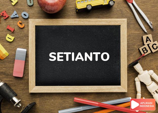 arti nama setianto adalah kesentausaan, kehormatan dan pernikahan