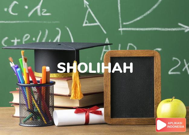 arti nama Sholihah adalah Soleh, baik