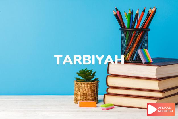 arti nama Tarbiyah adalah Mendidik, pendidikan
