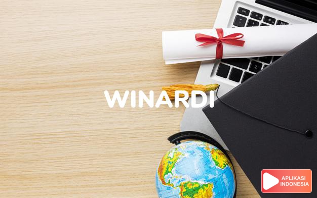 arti nama Winardi adalah Seorang teman penjaga (Bentuk lain dari Winward)