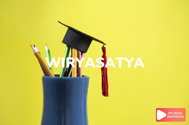 arti nama Wiryasatya adalah Mengutamakan kebahagiaan dan mau berkorban
