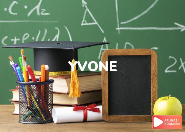 arti nama Yvone adalah (Bentuk lain dari Yvon) Kayu yang digunakan untuk panah dan busur