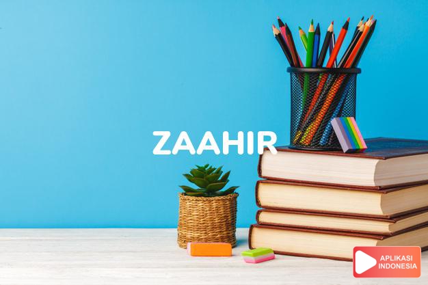 arti nama Zaahir adalah cemerlang, bercahaya, bersinar.