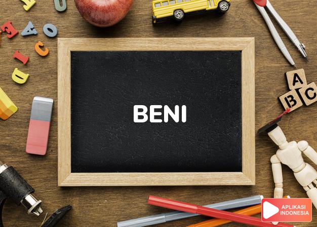 arti nama Beni adalah Kreatif dan praktis. Unik penuh ide, memerlukan banyak ide