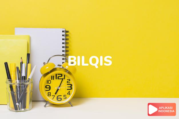 arti nama bilqis adalah cantik (bentuk lain dari balqis)