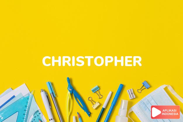 arti nama Christopher adalah Pengikut kristus