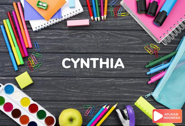 arti nama Cynthia adalah Dari bahasa Yunani,julukan kepada dewa Artemis. Nama Cynthia digunakan oleh seorang penyair Romawi, Propertius, sebagai tokoh wanita di mana dia mengutarakan puisi cintanya.
