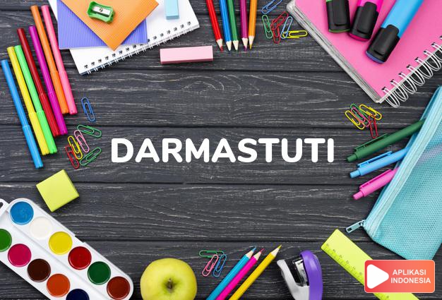 arti nama Darmastuti adalah Dipuji karena kebaikannya
