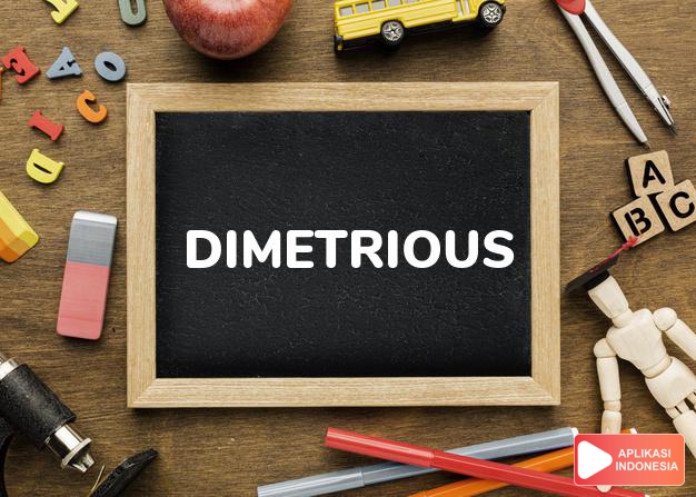 arti nama Dimetrious adalah (Bentuk lain dari Demetrios) pecinta bumi