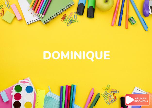 arti nama Dominique adalah (bentuk lain dari Dominic) Milik Tuhan 