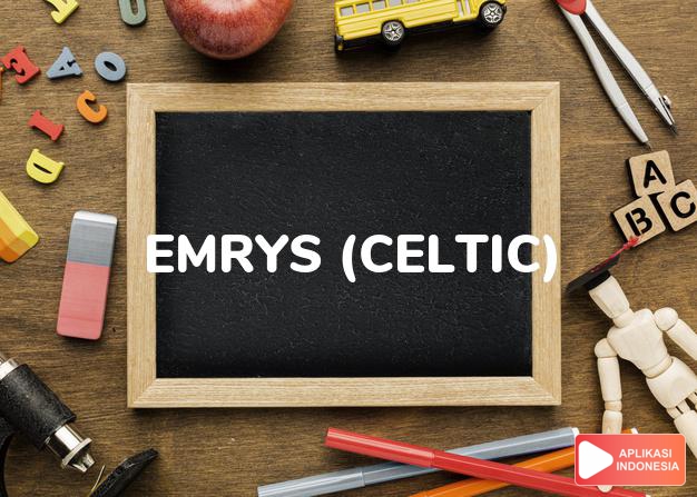arti nama emrys (celtic) adalah abadi
