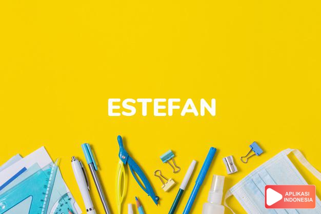 arti nama Estefan adalah (Bentuk lain dari Esteban) Mahkota