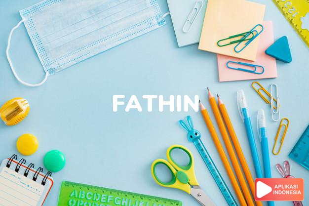 arti nama Fathin adalah Menawan hati, memikat, menggoda