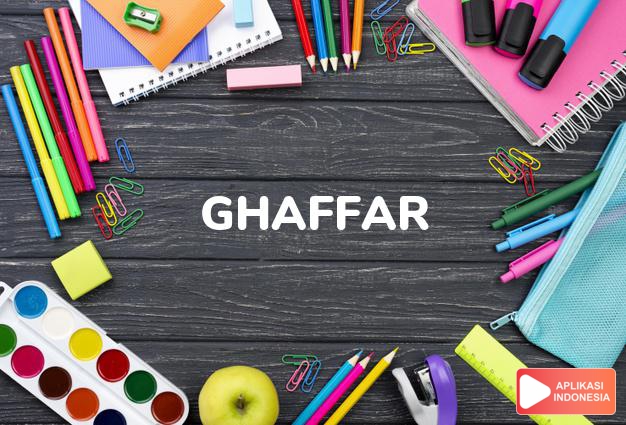 arti nama Ghaffar adalah  Pemaaf, lembut hati