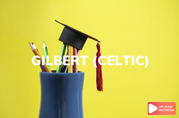 arti nama gilbert (celtic) adalah yang bersinar
