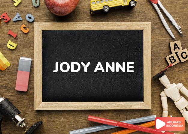 arti nama Jody-Anne adalah (bentuk lain dari Jodiann) kombinasi Jodi + Ann