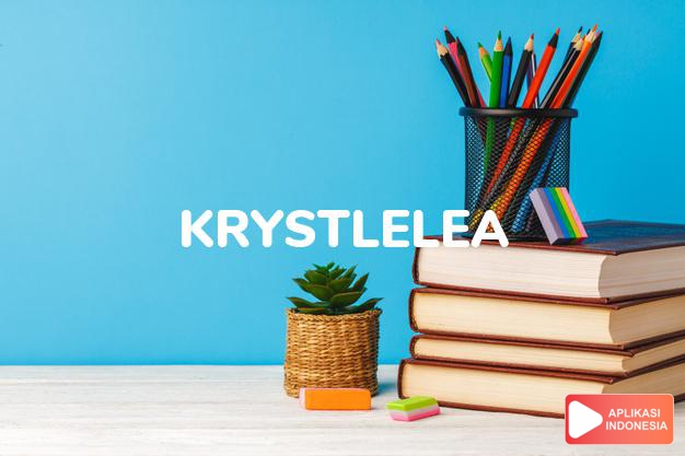 arti nama Krystlelea adalah (bentuk lain dari Krystalee) kombinasi Krystal + Lee