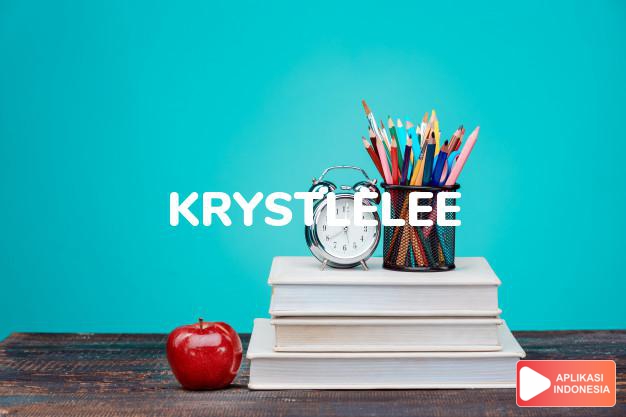 arti nama Krystlelee adalah (bentuk lain dari Krystalee) kombinasi Krystal + Lee