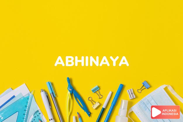 arti nama Abhinaya adalah Ekspresi