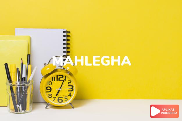 arti nama Mahlegha adalah Wajah seperti bulan