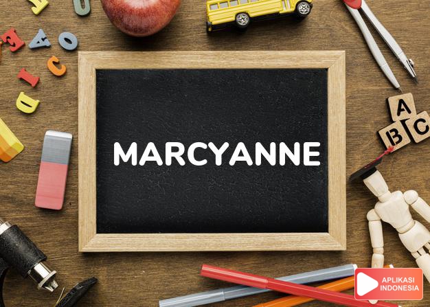 arti nama Marcyanne adalah (bentuk lain dari Marciann) Kombinasi dari Marci + Ann