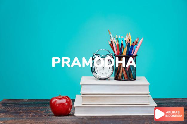 arti nama Pramodha adalah Kebanggaan, kesenangan