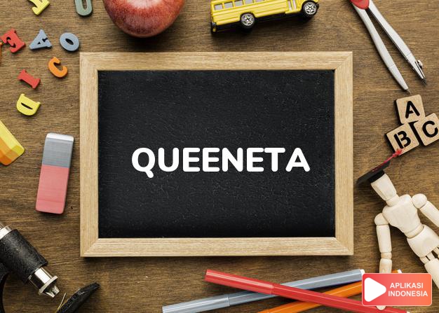 arti nama Queeneta adalah Ratu (Bentuk lain dari Queenette)