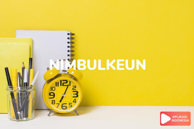 arti nimbulkeun adalah menimbulkan dalam Kamus Bahasa Sunda online by Aplikasi Indonesia