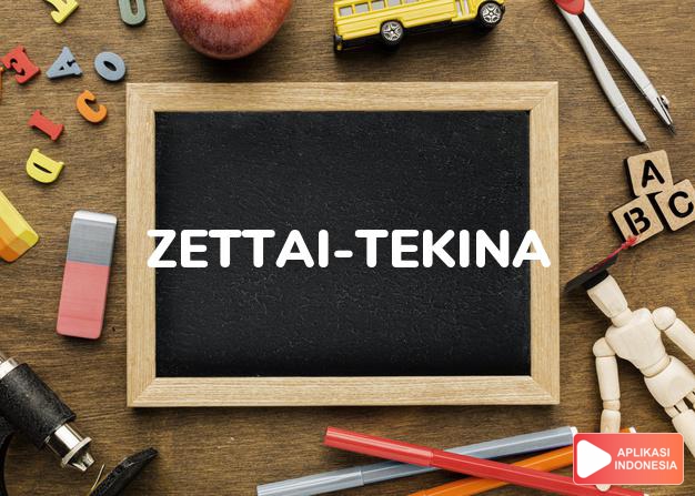 arti zettai-tekina adalah absolut dalam kamus jepang bahasa indonesia online by Aplikasi Indonesia