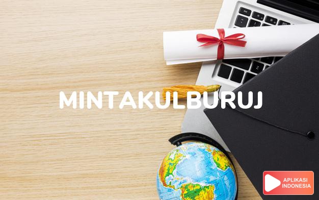 arti mintakulburuj adalah  dalam Kamus Besar Bahasa Indonesia KBBI online by Aplikasi Indonesia