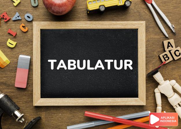 arti tabulatur adalah  dalam Kamus Besar Bahasa Indonesia KBBI online by Aplikasi Indonesia