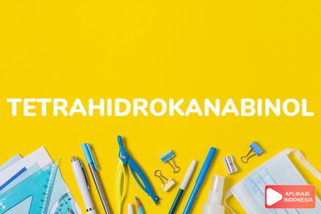 arti tetrahidrokanabinol adalah  dalam Kamus Besar Bahasa Indonesia KBBI online by Aplikasi Indonesia