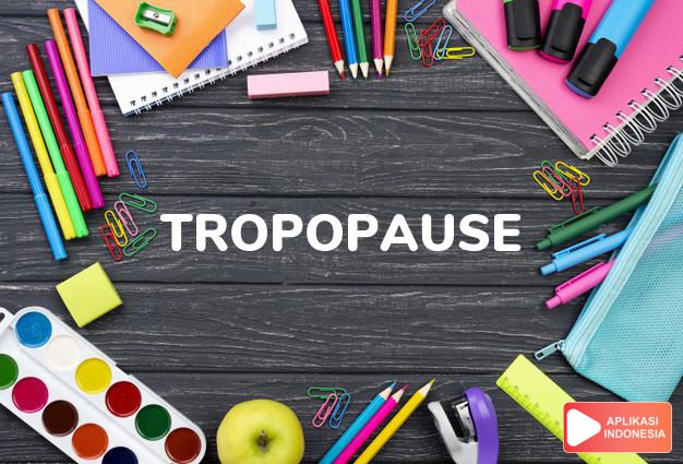 arti tropopause adalah  dalam Kamus Besar Bahasa Indonesia KBBI online by Aplikasi Indonesia