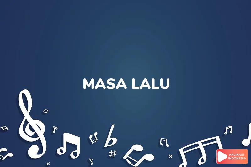 Lirik Lagu Masa Lalu - Zizan dan Terjemahan Bahasa Indonesia - Aplikasi Indonesia