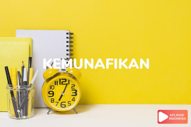 sinonim kemunafikan adalah hipokrisi, inkonsistensi, kepura-puraan dalam Kamus Bahasa Indonesia online by Aplikasi Indonesia