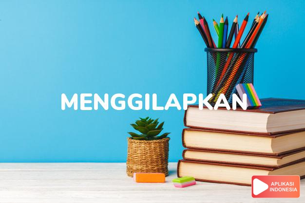 sinonim menggilapkan adalah memoles, mengilapkan dalam Kamus Bahasa Indonesia online by Aplikasi Indonesia