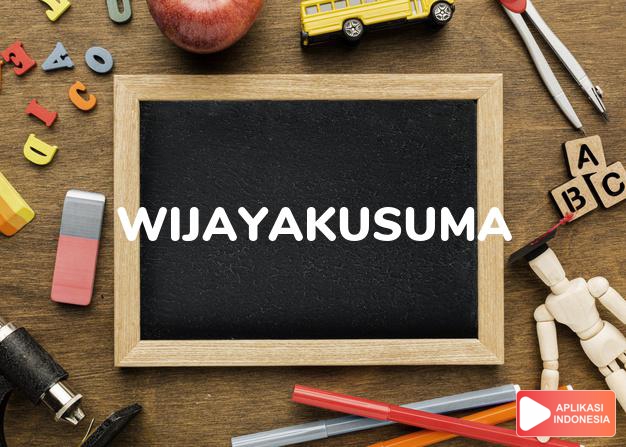 sinonim wijayakusuma adalah wijayamala, wijayamulia dalam Kamus Bahasa Indonesia online by Aplikasi Indonesia